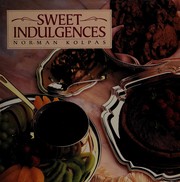 Cover of: Sweet indulgences by Norman Kolpas
