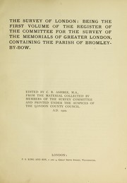 Cover of: The survey of London: being the first volume of the register of the Committee for the Survey of the Memorials of Greater London, containing the parish of Bromley-by-Bow.