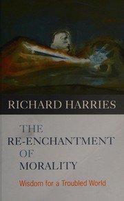 Cover of: The re-enchantment of morality: wisdom for a troubled world