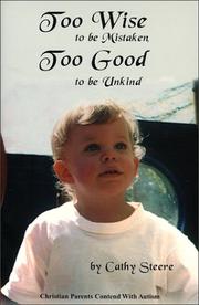 Cover of: Too Wise To Be Mistaken, Too Good To Be Unkind : Christian Parents Contend With Autism