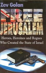 Cover of: Free Jerusalem: Heroes, Heroines and Rogues Who Created the State of Israel