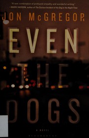 Cover of: Even the dogs: a novel