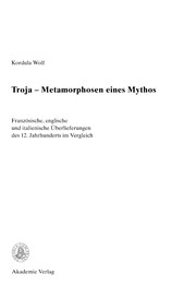 Cover of: Troja - Metamorphosen eines Mythos: französische, englische und italienische Überlieferungen des 12. Jahrhunderts im Vergleich