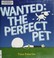 Cover of: Wanted, the perfect pet