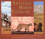 Cover of: Antelope, Bison, Cougar: A National Park Wildlife Alphabet Book