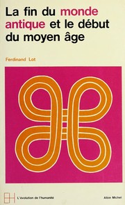 Cover of: La Fin du monde antique et le début du Moyen Age by Ferdinand Lot