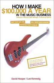 Cover of: How I Make $100,000/year in the Music Business (Without a Record Label, Manager, or Booking Agent)