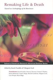 Cover of: Remaking Life & Death: Toward an Anthropology of the Biosciences (School of American Research Advanced Seminar Series)