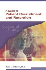 A Guide to Patient Recruitment and Retention by Diana L., Ph.D. Anderson