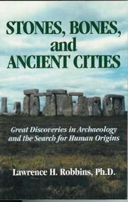 Cover of: Stones, Bones and Ancient Cities by Lawrence H. Robbins, Lawrence H. Robbins