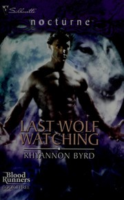 Cover of: Last Wolf Watching by Rhyannon Byrd