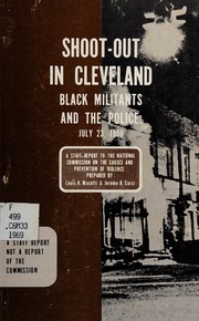 Cover of: Shoot-out in Cleveland: black militants and the police: a report to the National Commission on the Causes and Prevention of Violence