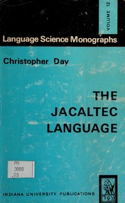 The Jacaltec language by Day, Christopher.