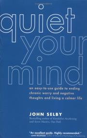 Cover of: Quiet Your Mind: An Easy-to-Use Guide to Ending Chronic Worry and Negative Thoughts and Living a Calmer Life