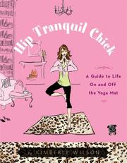 Cover of: Hip Tranquil Chick: A Guide to Life On and Off the Yoga Mat