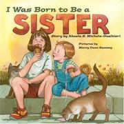 I was born to be a sister by Akaela S. Michels-Gualtieri