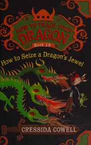 Cover of: How to seize a dragon's jewel by Cressida Cowell