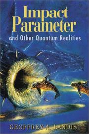 Cover of: Impact parameter and other quantum realities: Geoffrey A. Landis ; with a foreword by Joe Haldeman.