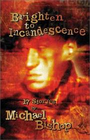 Cover of: Brighten to incandescence by Michael Bishop