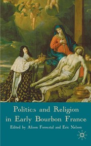Cover of: Politics and religion in early Bourbon France by Alison Forrestal, Eric Nelson