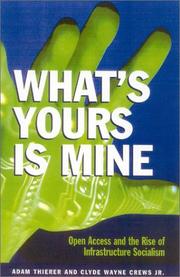 Cover of: What's Yours is Mine: Open Access and the Rise of Infrastructure Socialism