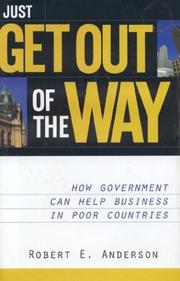Cover of: Just Get Out of the Way: How Government Can Help Business in Poor Countries