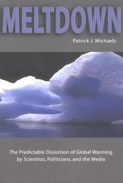 Cover of: Meltdown: the predictable distortion of global warming by scientists, politicians, and the media