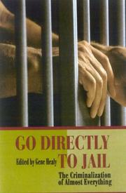 Cover of: Go directly to jail: the criminalization of almost everything