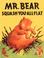 Cover of: Mr. Bear Squash-You-All-Flat