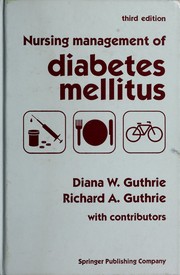Cover of: Nursing management of diabetes mellitus by [edited by] Diana W. Guthrie, Richard A. Guthrie ; with contributors.