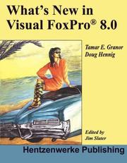 What's New in Visual FoxPro 8. 0 by Tamar E. Granor, Doug Hennig