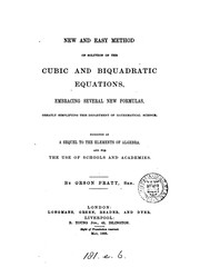 Cover of: New and easy method of solution of the cubic and biquadratic equations: embracing several new formulas, greatly simplifying this department of mathematical science.
