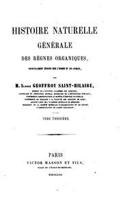 Cover of: Histoire naturelle générale des règnes organiques, principalement étudiée ... by Isidore Geoffroy Saint-Hilaire