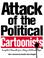 Cover of: Attack Of The Political Cartoonists