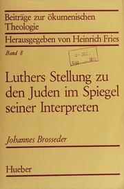 Cover of: Luthers Stellung zu den Juden im Spiegel seiner Interpreten: Interpretation und Rezeption von Luthers Schriften und Äusserungen zum Judentum im 19. und 20. Jahrhundert vor allem im deutschsprachigen Raum.