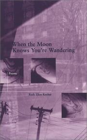 Cover of: When the moon knows you're wandering by Ruth Ellen Kocher