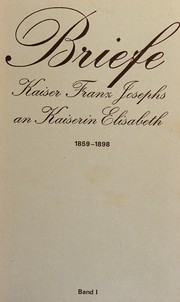 Cover of: Brief Kaiser Franz Josephs an Kaiserin Elisabeth, 1859-1898. by Franz Joseph I Emperor of Austria