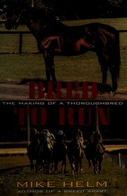 Cover of: Bred to run: the making of a thoroughbred