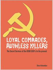 Cover of: Loyal Comrades, Ruthless Killers: The Secret Services of the USSR 1917-1991