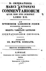 Cover of: D. imperatoris Marci Antonini Commentariorum: quos sibi ipsi scripsit libri XII. by Marcus Aurelius, Johann Matthias Schultz