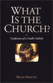 Cover of: What Is The Church? by Regis Martin, Regis Martin