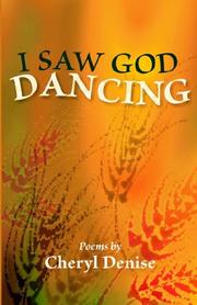 Cover of: I saw God dancing by Cheryl Denise, Cheryl Denise