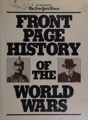 Cover of: Front page history of the World Wars as reported by the New York times