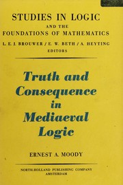 Truth and consequence in mediaeval logic by Ernest A. Moody