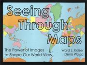 Cover of: Seeing Through Maps: The Power of Images to Shape Our World View