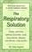 Cover of: The Respiratory Solution: How to Use Natural Cures to Reverse Respiratory Ailments 