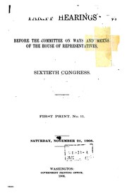 Cover of: Tariff hearings: before the Committee on Ways and Means of the House of Representatives, Sixtieth Congress. Nos. 1-