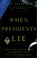 Cover of: When Presidents Lie