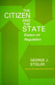 Cover of: The citizen and the State: essays on regulation