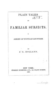 Cover of: Plain Talks on Familiar Subjects. A Series of Popular Lectures by Josiah Gilbert Holland